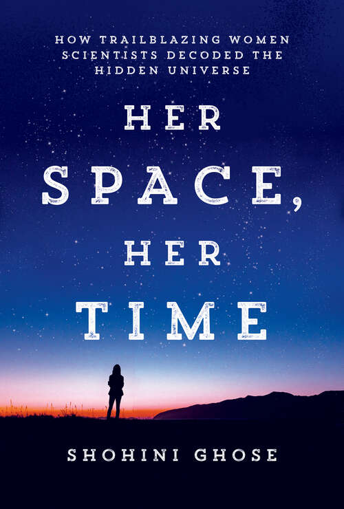 Book cover of Her Space, Her Time: How Trailblazing Women Scientists Decoded the Hidden Universe