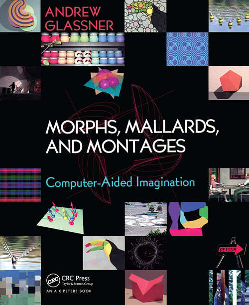 Book cover of Morphs, Mallards, and Montages: Computer-Aided Imagination