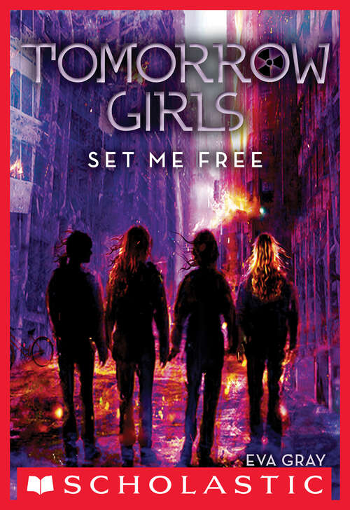 Tomorrow Girls #4: Set Me Free (Tomorrow Girls #4)