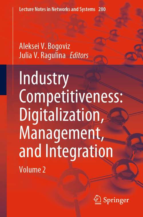 Industry Competitiveness: Volume 2 (Lecture Notes in Networks and Systems #280)