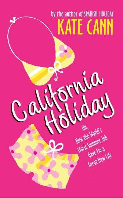 Book cover of California Holiday: Or, How the World's Worst Summer Job Gave Me a Great New Life