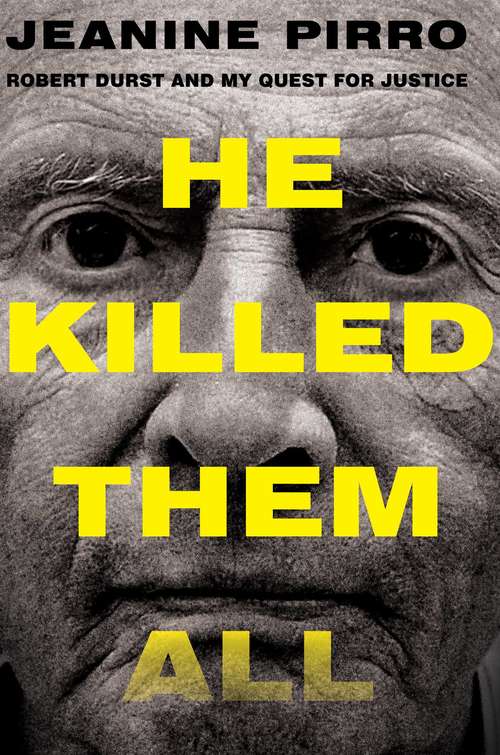 Book cover of He Killed Them All: Robert Durst and My Quest for Justice