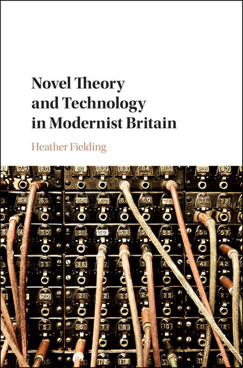 Book cover of Novel Theory and Technology in Modernist Britain