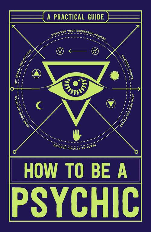 Book cover of How to Be a Psychic: A Practical Guide