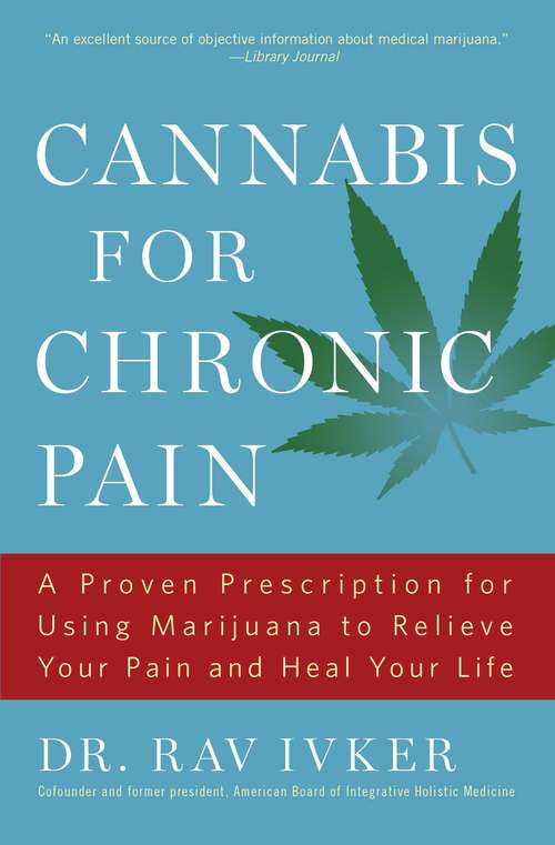 Book cover of Cannabis for Chronic Pain: A Proven Prescription for Using Marijuana to Relieve Your Pain and Heal Your Life