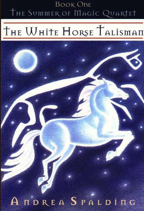 The White Horse Talisman (The Summer of Magic Quartet  #1)