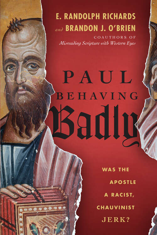 Book cover of Paul Behaving Badly: Was the Apostle a Racist, Chauvinist Jerk?