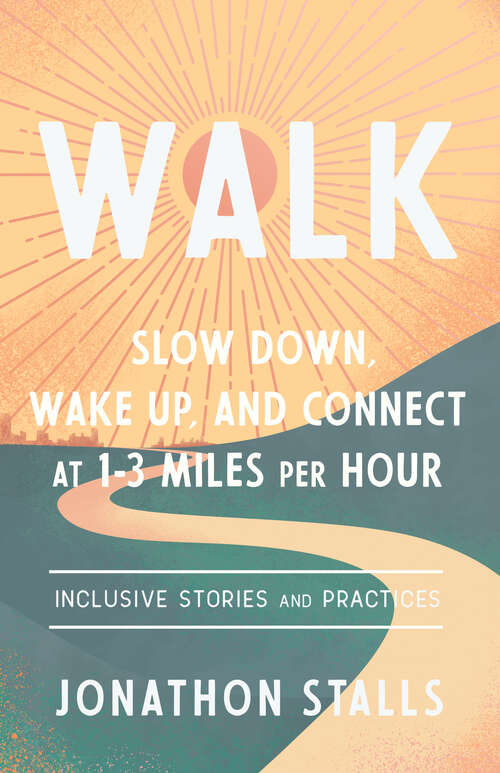 Book cover of WALK: Slow Down, Wake Up, and Connect at 1-3 Miles per Hour