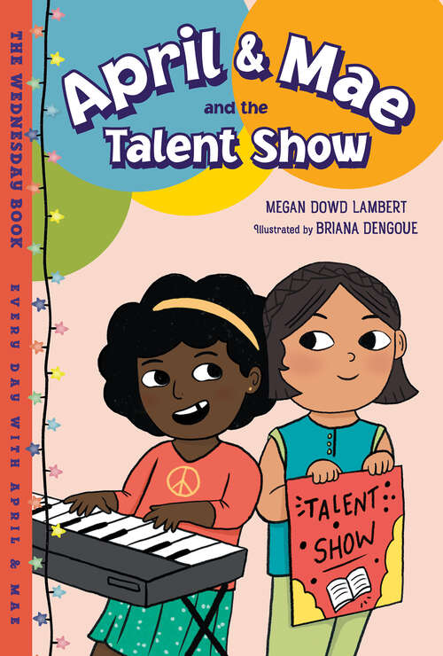 Book cover of April & Mae and the Talent Show: The Wednesday Book (Every Day with April & Mae #4)