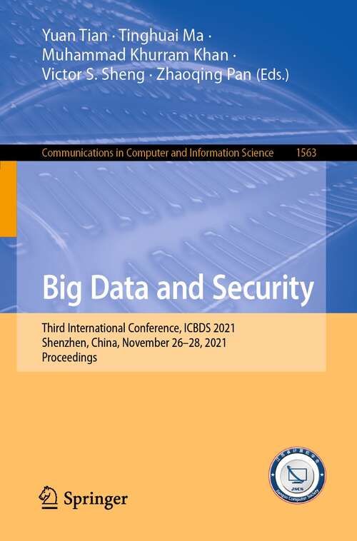 Big Data and Security: Third International Conference, ICBDS 2021, Shenzhen, China, November 26–28, 2021, Proceedings (Communications in Computer and Information Science #1563)