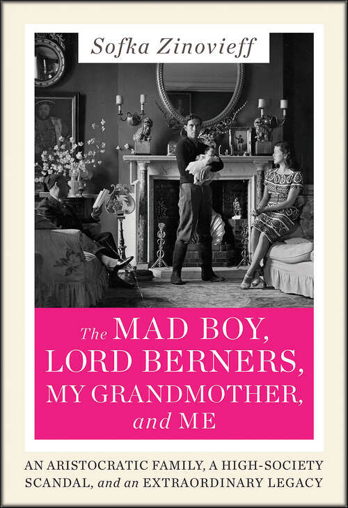 Book cover of The Mad Boy, Lord Berners, My Grandmother, and Me: An Aristocratic Family, a High-Society Scandal, and an Extraordinary Legacy