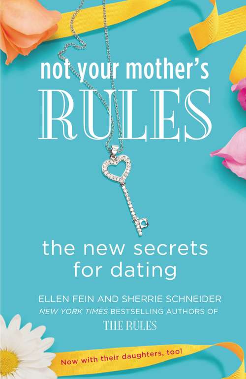Book cover of Not Your Mother's Rules: The New Secrets for Dating (The\rules Ser.)