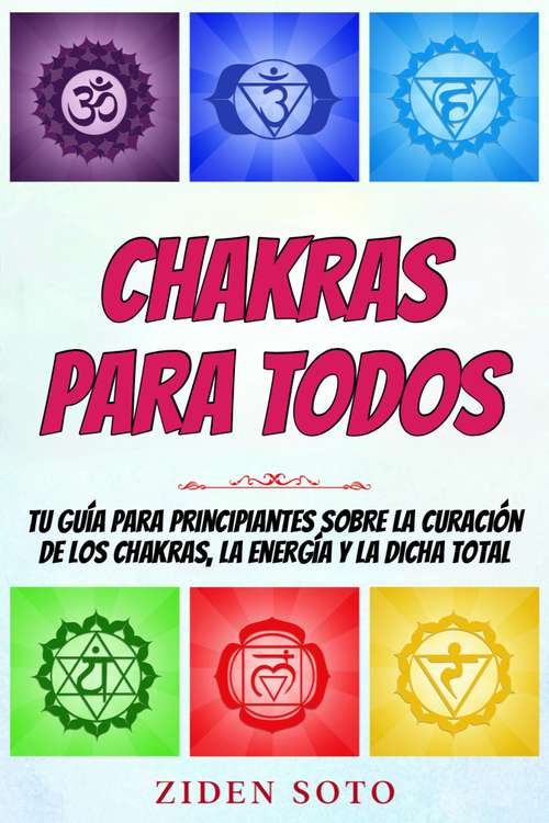 Book cover of Charkas Para Todos: Tu guía para principiantes sobre la curación de los chakras, la energía y la dicha total