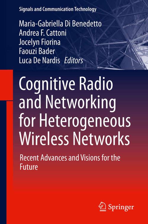 Book cover of Cognitive Radio and Networking for Heterogeneous Wireless Networks: Recent Advances and Visions for the Future (Signals and Communication Technology)