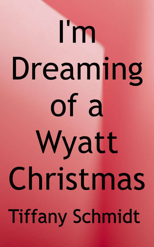 I'm Dreaming of a Wyatt Christmas