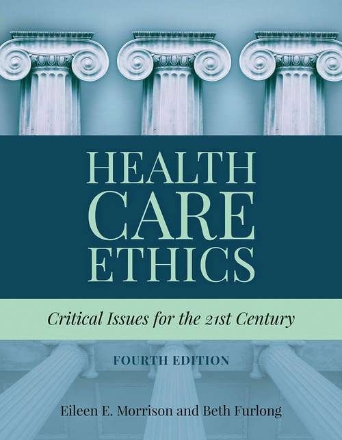 Book cover of Health Care Ethics: Critical Issues for the 21st Century (Fourth Edition)