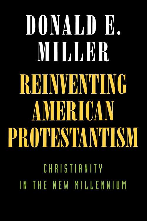 Book cover of Reinventing American Protestantism: Christianity in the New Millennium