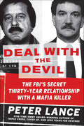 Deal with the Devil: The FBI's Secret Thirty-Year Relationship with a Mafia Killer