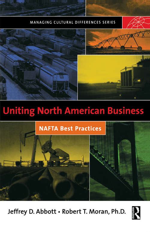 Uniting North American Business: Nafta Best Practices (Massachusetts Managing Cultural Differences Ser.)