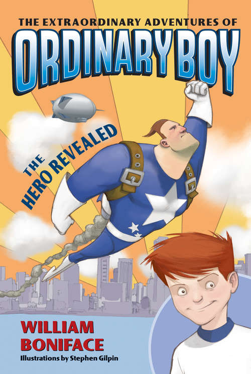 Book cover of Extraordinary Adventures of Ordinary Boy, Book 1: The Hero Revealed, The