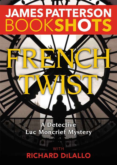 French Twist: A Detective Luc Moncrief Mystery (BookShots)
