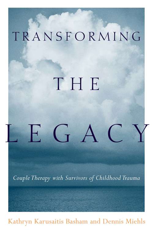 Book cover of Transforming the Legacy: Couple Therapy with Survivors of Childhood Trauma
