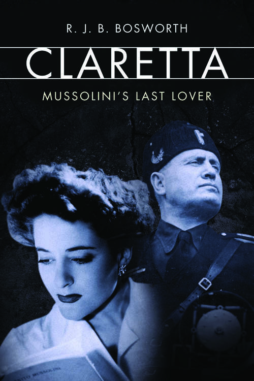 Book cover of Claretta: Mussolini's Last Lover