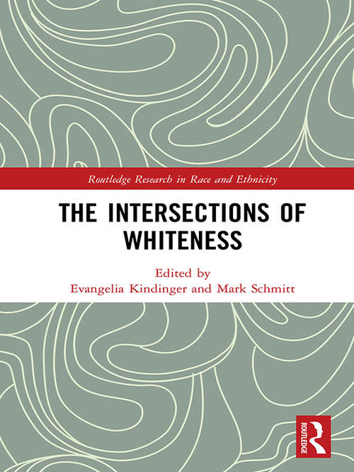 The Intersections of Whiteness (Routledge Research in Race and Ethnicity)