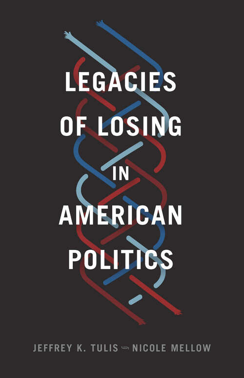 Book cover of Legacies of Losing in American Politics