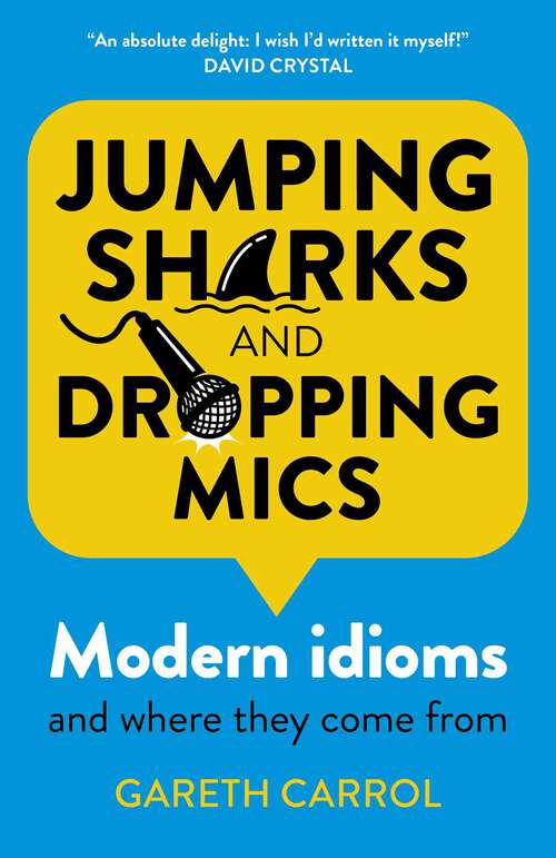 Book cover of Jumping Sharks and Dropping Mics: Modern Idioms and Where They Come From
