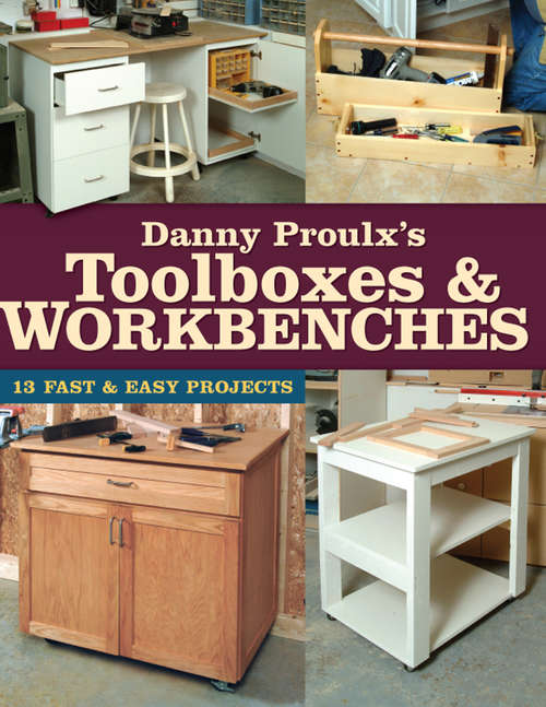 Book cover of Danny Proulx's Toolboxes and Workbenches