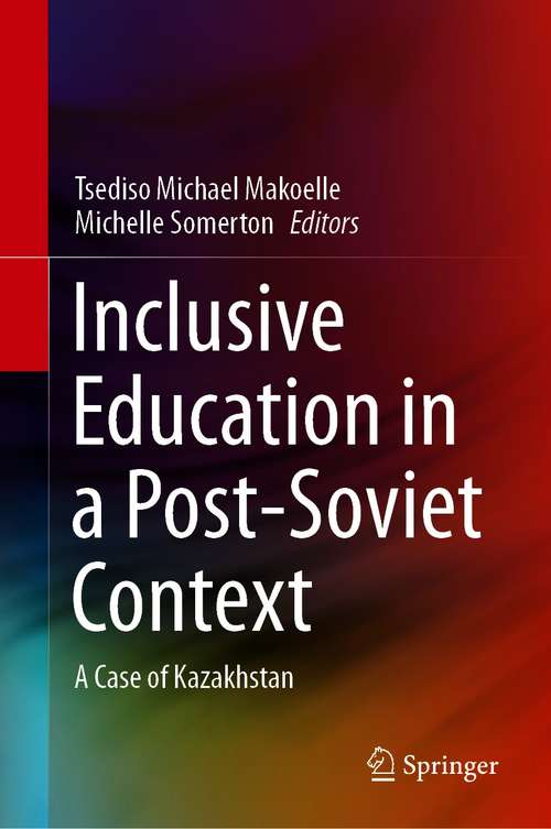 Book cover of Inclusive Education in a Post-Soviet Context: A Case of Kazakhstan (1st ed. 2021)