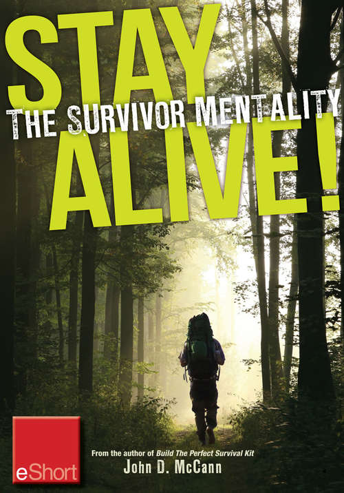 Stay Alive - The Survivor Mentality eShort: Learn how to control fear in situations by using the survival mindset.