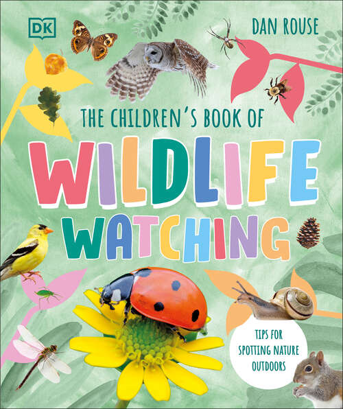 Book cover of The Children's Book of Wildlife Watching: Tips for Spotting Nature Outdoors