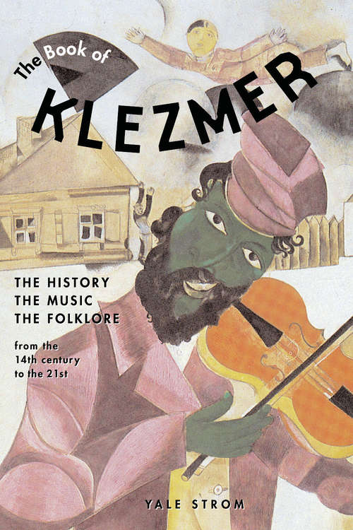 Book cover of The Book of Klezmer: The History, the Music, the Folklore