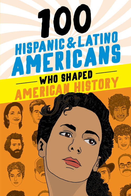 Book cover of 100 Hispanic and Latino Americans Who Shaped American History (100 Series)
