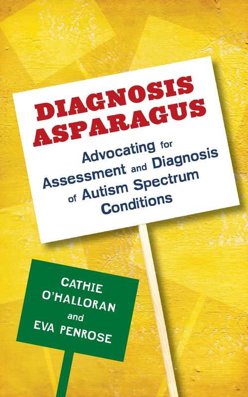 Book cover of Diagnosis Asparagus: Advocating for Assessment and Diagnosis of Autism Spectrum Conditions