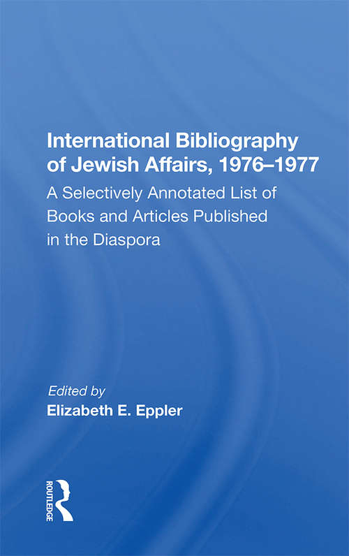 International Bibliography Of Jewish Affairs, 1976-1977: A Selectively Annotated List Of Books And Articles Published In The Diaspora