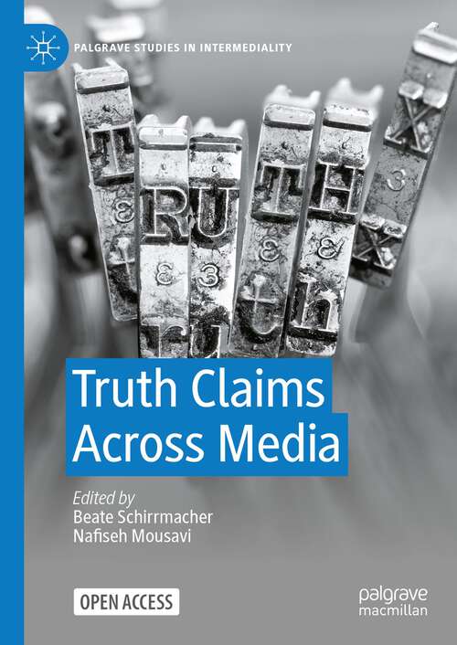 Book cover of Truth Claims Across Media (1st ed. 2024) (Palgrave Studies in Intermediality)