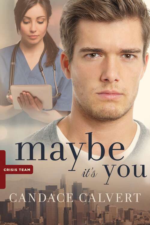 Book cover of Maybe it's You (Crisis Team Ser. #3)