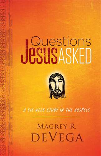 Book cover of Questions Jesus Asked: A Six-Week Study in the Gospels (Questions Jesus Asked [EPUB])