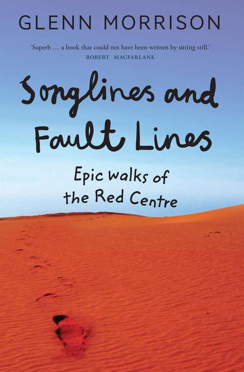 Book cover of Songlines and Fault Lines: Epic Walks of the Red Centre