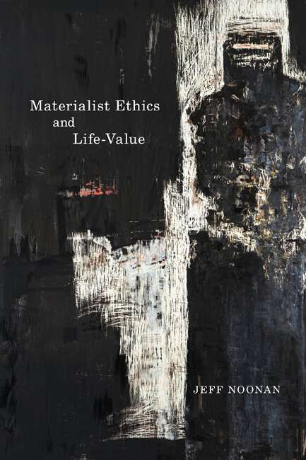 Book cover of Materialist Ethics and Life-Value: Materialist Ethics And Life-value (McGill-Queen's Studies in the History of Ideas #56)