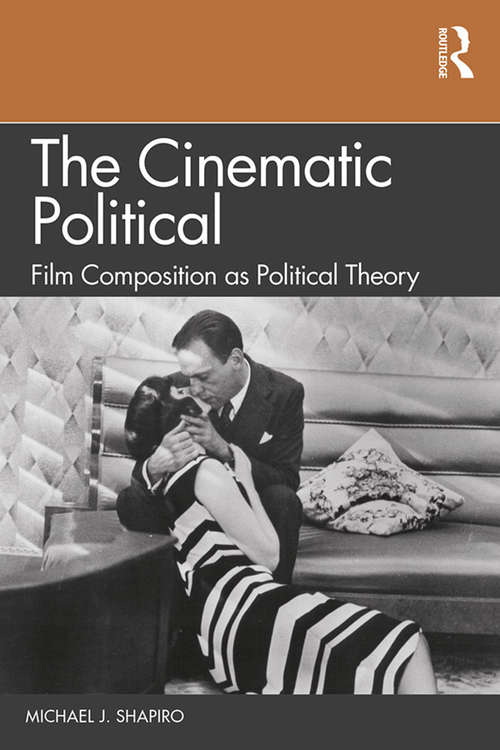 The Cinematic Political: Film Composition as Political Theory