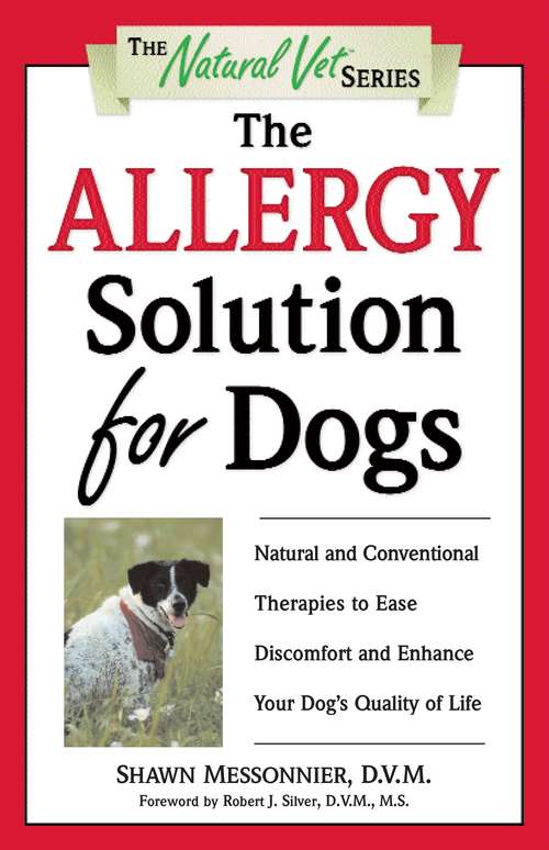 Book cover of The Allergy Solution For Dogs: Natural and Conventional Therapies to Ease Discomfort and Enhance Your Dog's Quality of Life (The Natural Vet)