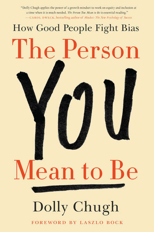 Book cover of The Person You Mean to Be: How Good People Fight Bias