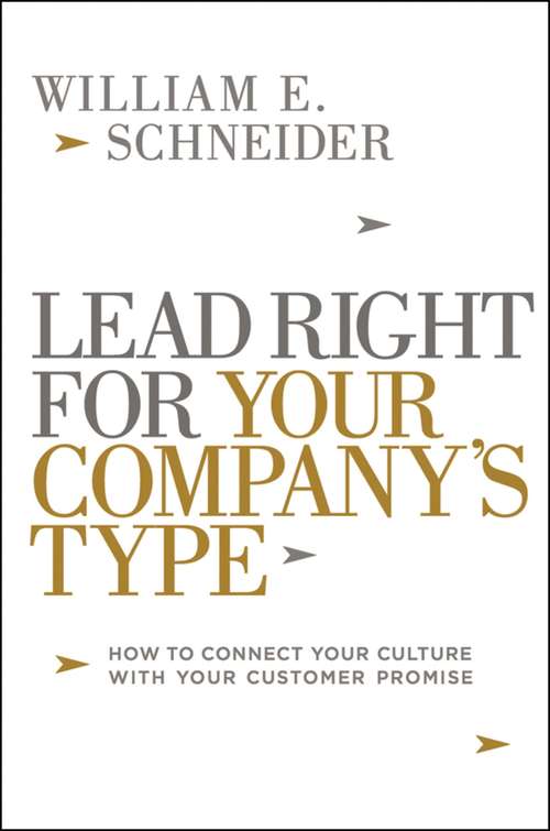 Book cover of Lead Right for Your Company's Type: How to Connect Your Culture with Your Customer Promise