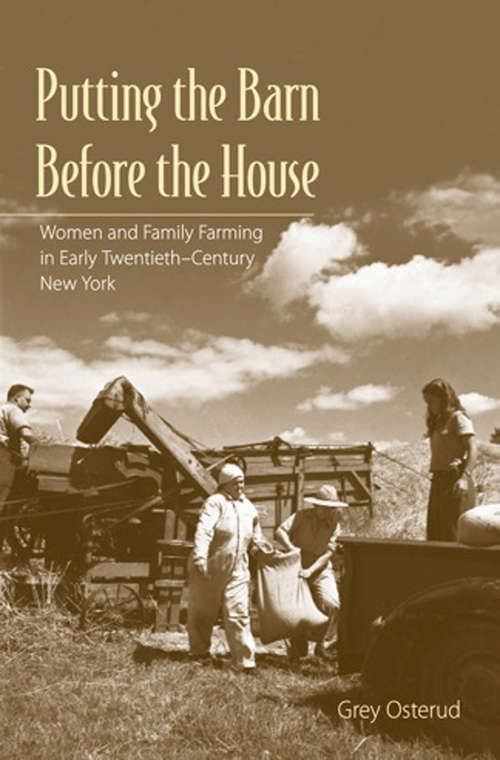 Book cover of Putting the Barn Before the House: Women and Family Farming in Early Twentieth-Century New York