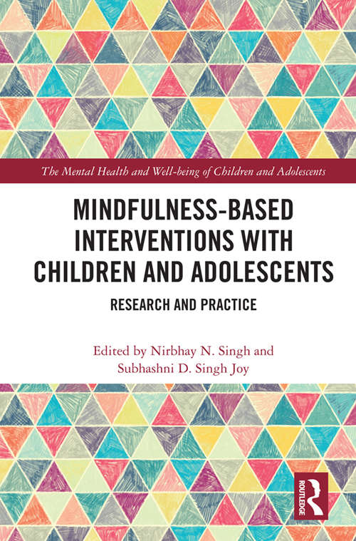 Mindfulness-based Interventions with Children and Adolescents: Research and Practice (The Mental Health and Well-being of Children and Adolescents)