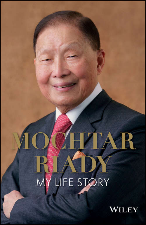 Book cover of Mochtar Riady: My Life Story